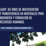 Lemit: 80 años de investigación y transferencia en materiales para ingeniería y formacion de recursos humanos